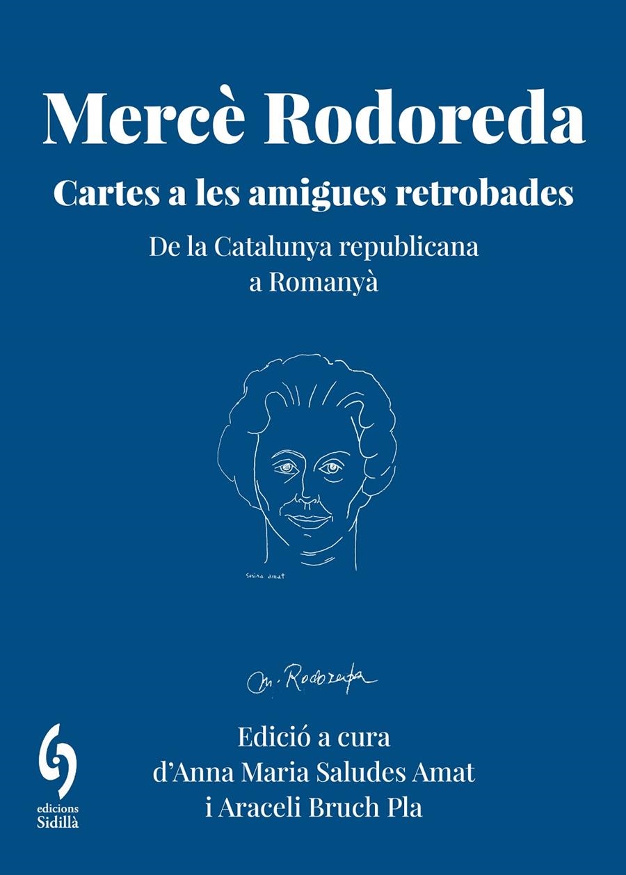 Mercè Rodoreda. Cartes a les amigues retrobades | Rodoreda Gurguí, Mercè/Amat, Susina/Franquesa, Julieta/Manrubia, Carme