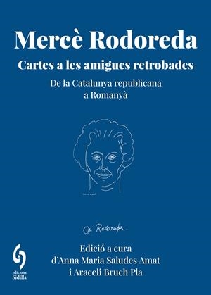 Mercè Rodoreda. Cartes a les amigues retrobades | Rodoreda Gurguí, Mercè/Amat, Susina/Franquesa, Julieta/Manrubia, Carme