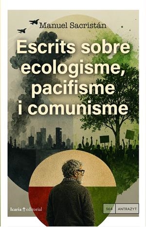 Escrits sobre ecologisme, pacifisme i comunisme | Sacristán, Manuel | Cooperativa autogestionària