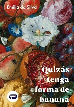 Quizás tenga forma de banana | da Silva, Emilia
