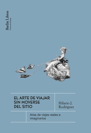 El arte de viajar sin moverse del sitio | Rodríguez, Hilario J. | Cooperativa autogestionària