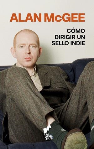 Cómo dirigir un sello indie | McGee, Alan | Cooperativa autogestionària