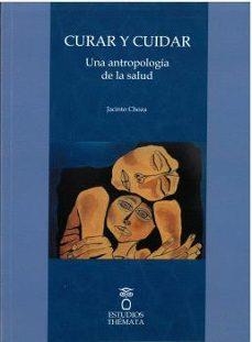 Curar y cuidar. Un antropologia de la salud | Jacinto, Choza | Cooperativa autogestionària