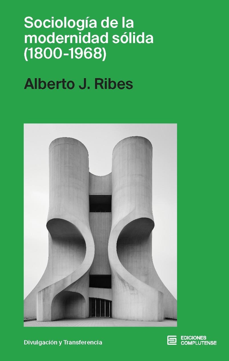 Sociología de la modernidad sólida, 1800-1968 | Ribes, Alberto J.