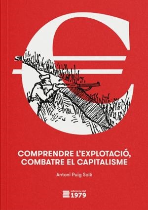 Comprendre l'explotació, combatre el capitalisme | Solé, Antoni Puig