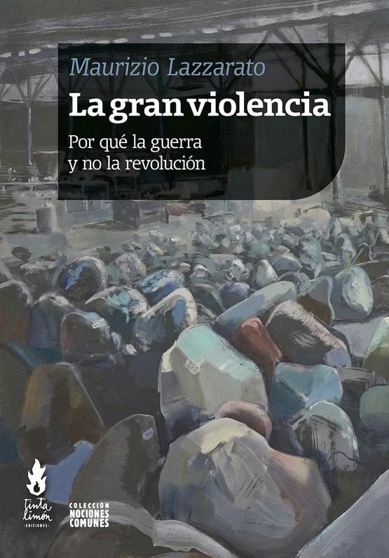 La gran violencia | Lazzarato, Maurizio