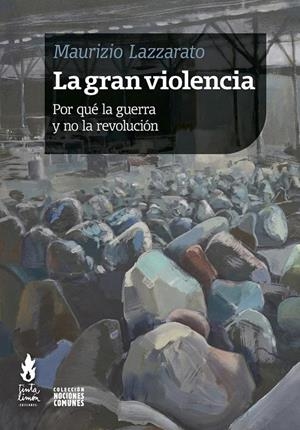 La gran violencia | Lazzarato, Maurizio