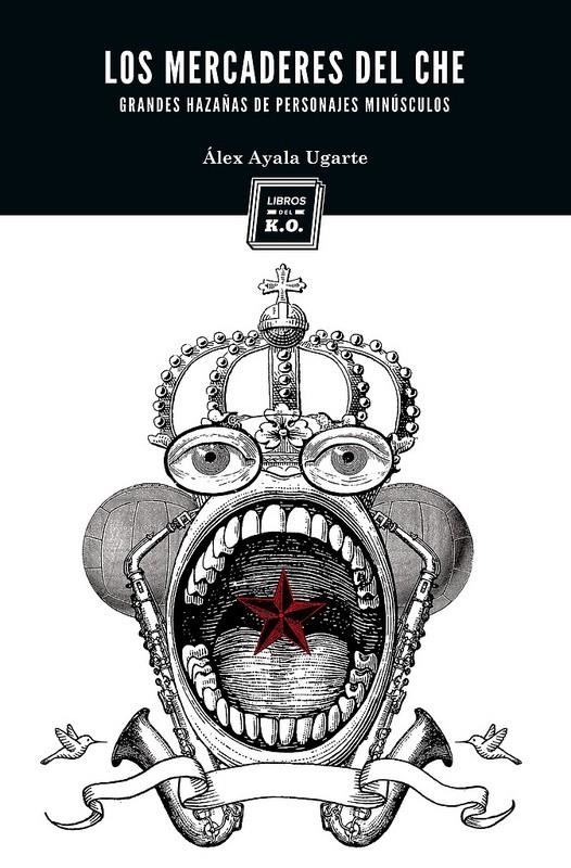 Los mercaderes del Ché | Ayala Ugarte, Álex | Cooperativa autogestionària
