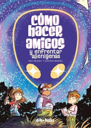 Cómo hacer amigos y enfrentar alienígenas | Borges, Gustavo/Peleias, Eric | Cooperativa autogestionària