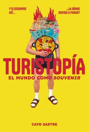 Turistopía: El mundo como «souvenir» | Sastre, Cayo | Cooperativa autogestionària