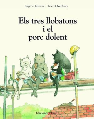 Els tres llobatons i el porc dolent | Trivizas, Eugene; Helen Oxenbury | Cooperativa autogestionària