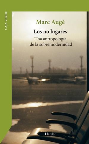 Los no lugares | Augé, Marc | Cooperativa autogestionària