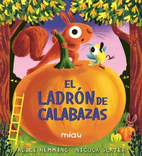 El ladrón de calabazas | Hemming, Alice; Slater, Nicola | Cooperativa autogestionària