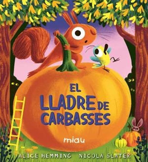 El lladre de carbasses | Hemming, Alice; Slater, Nicola | Cooperativa autogestionària