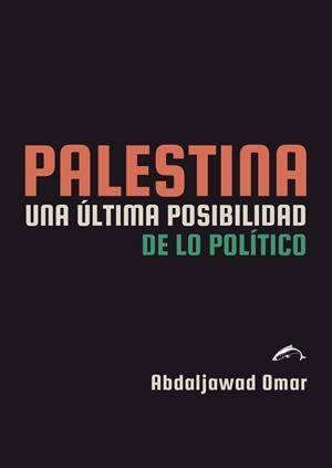 Palestina. Una última posibilidad de lo político | Omar, Abdaljawad | Cooperativa autogestionària