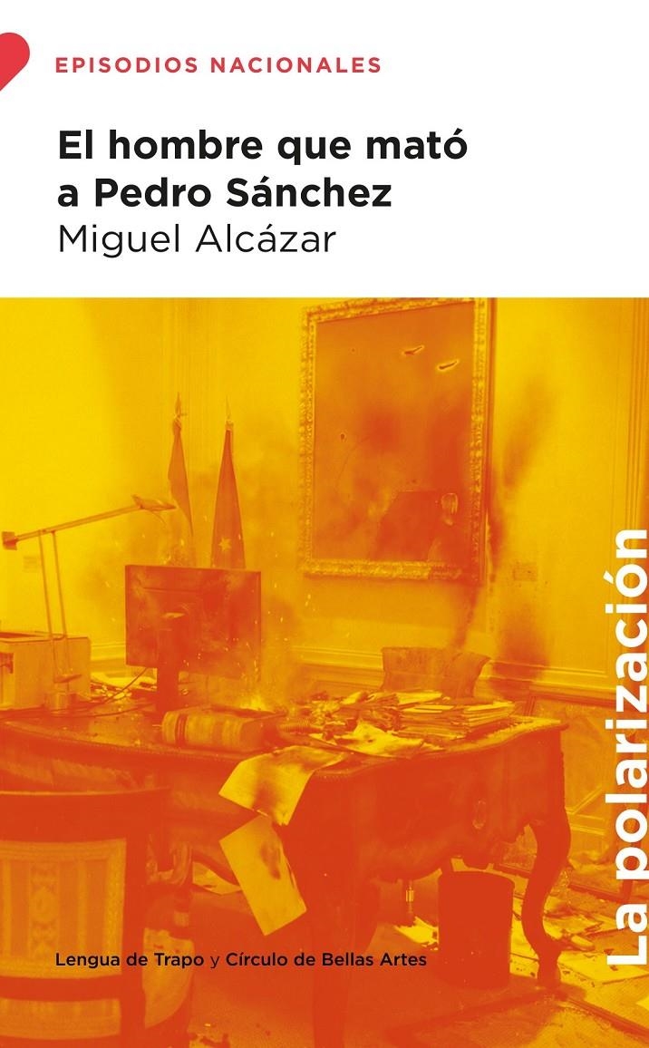El hombre que mató a Pedro Sánchez | Alcázar, Miguel | Cooperativa autogestionària