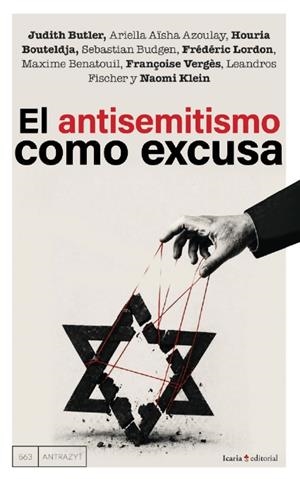 El antisemitismo como excusa | Butler, Judith/Azoulay, Ariella Aïsha/Bouteldja, Houria/Budgen, Sebastian/Lordon, Frédéric/Benatouil | Cooperativa autogestionària