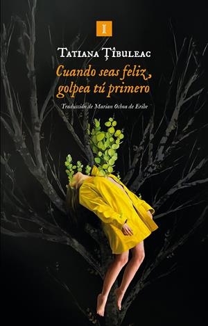 Cuando seas feliz, golpea tú primero | Tîbuleac, Tatiana | Cooperativa autogestionària