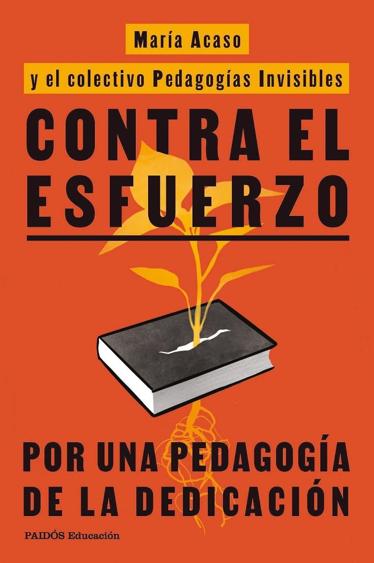 Contra el esfuerzo | Acaso, María/PEDAGOGÍAS INVISIBLES | Cooperativa autogestionària