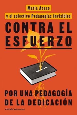 Contra el esfuerzo | Acaso, María/PEDAGOGÍAS INVISIBLES | Cooperativa autogestionària