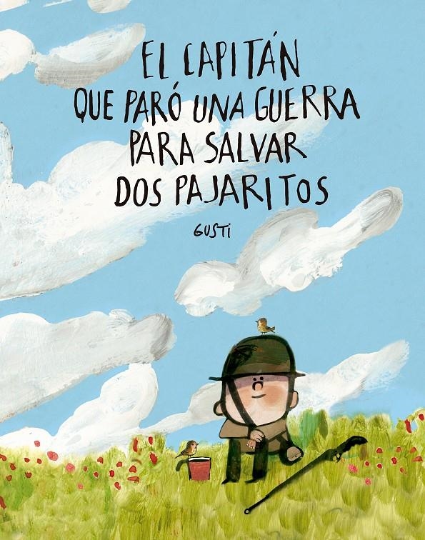 El capitán que paró una guerra para salvar dos pajaritos | Gusti | Cooperativa autogestionària