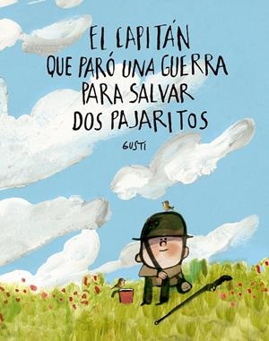 El capitán que paró una guerra para salvar dos pajaritos | Gusti | Cooperativa autogestionària