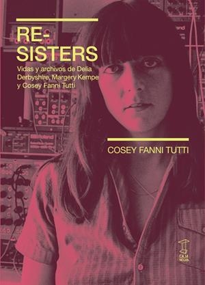 Re-sisters | Cosey Fanni Tutti | Cooperativa autogestionària