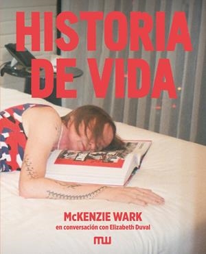 Historia de vida: McKenzie Wark en conversación con Elizabeth Duval | Wark, McKenzie/Duval, Elizabeth