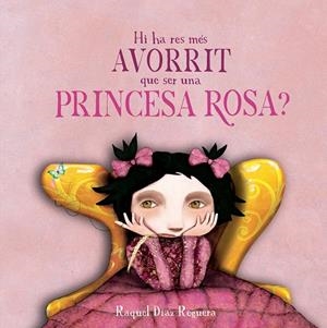 Hi ha res més avorrit que ser una princesa rosa? | Díaz Reguera, Raquel | Cooperativa autogestionària