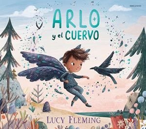 Arlo y el cuervo | Fleming, Lucy | Cooperativa autogestionària