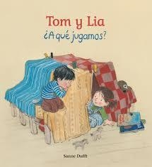 Tom y Lia ¿A qué jugamos? | Dufft, Sanne | Cooperativa autogestionària