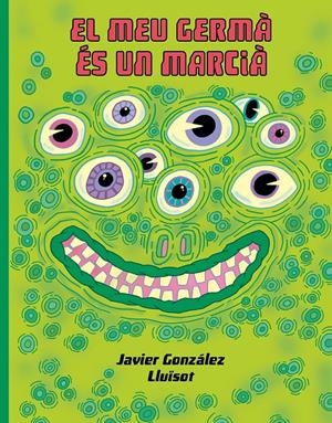 El meu germá és un marcià | González, Javier/Lluïsot | Cooperativa autogestionària