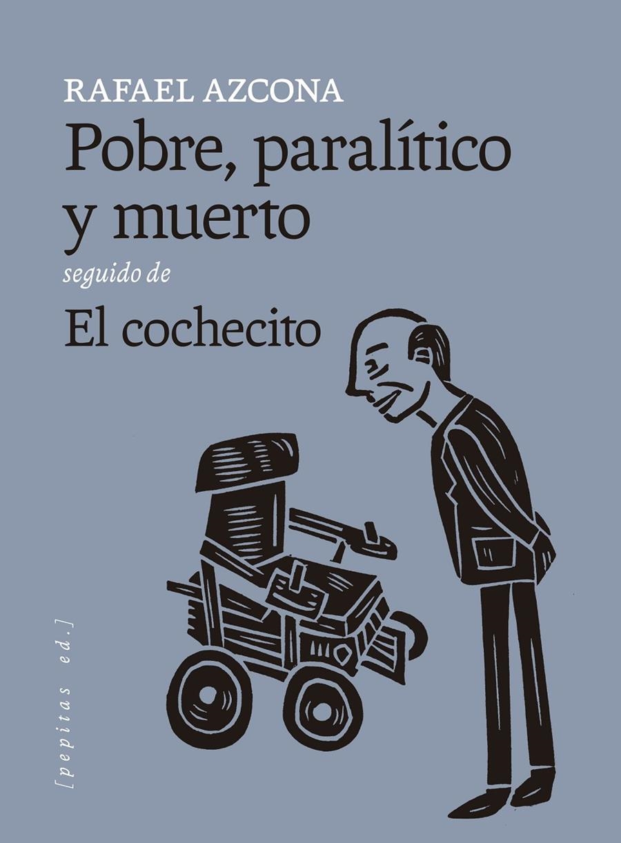 Pobre, paralítico y muerto seguido de El cochecito | Azcona, Rafael