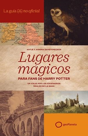 La guía no oficial de lugares mágicos para fans de Harry Potter | Gerstenecker, Antje/Gerstenecker, Annina | Cooperativa autogestionària