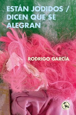 Están jodidos / Dicen que se alegran | García, Rodrigo | Cooperativa autogestionària