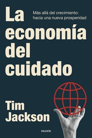 La economía del cuidado | Jackson, Tim | Cooperativa autogestionària