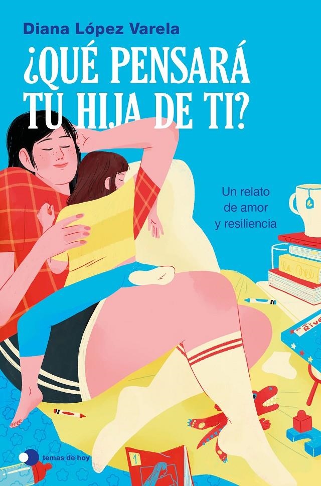 ¿Qué pensará tu hija de ti? | López Varela, Diana | Cooperativa autogestionària
