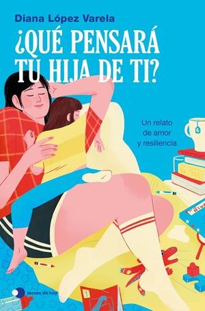 ¿Qué pensará tu hija de ti? | López Varela, Diana | Cooperativa autogestionària