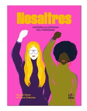 Nosaltres. Història il·lustrada del feminisme | Calvo, Raquel; Cabassa, Mariona | Cooperativa autogestionària