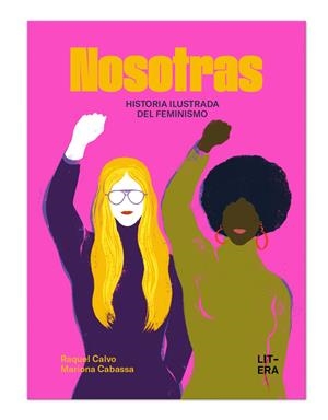 Nosotras. Historia ilustrada del feminismo | Calvo, Raquel; Cabassa, Mariona | Cooperativa autogestionària