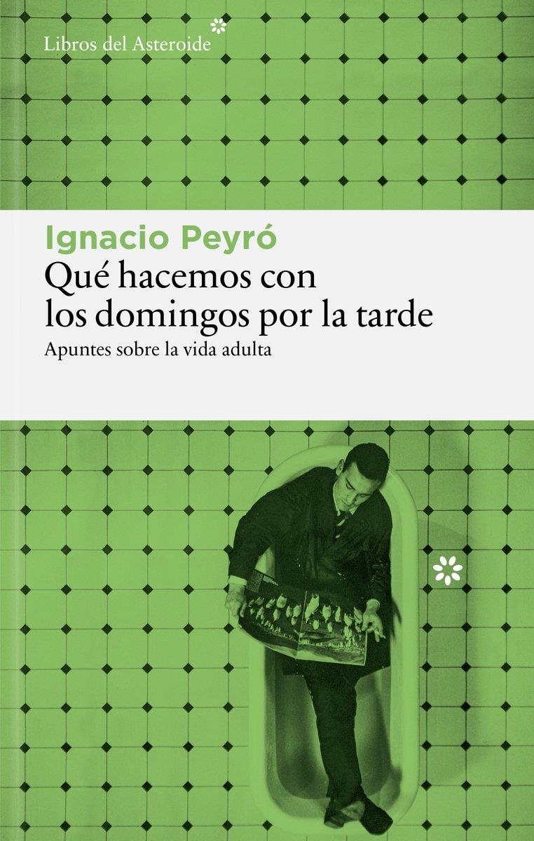 Qué hacemos con los domingos por la tarde | Peyró, Ignacio