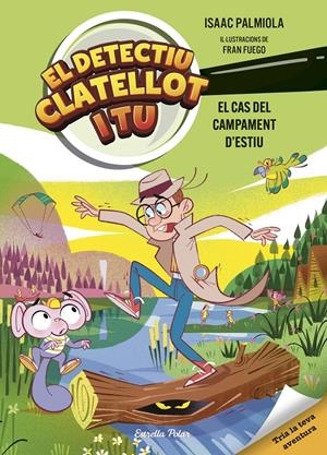 Detectiu Clatellot i tu 3. El cas del campament d'estiu | Isaac Palmiola/Fuego, Fran | Cooperativa autogestionària