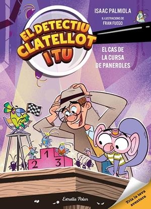 Detectiu Clatellot i tu 4. El cas de la cursa de paneroles | Isaac Palmiola/Fuego, Fran | Cooperativa autogestionària