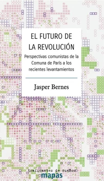 El futuro de la revolución | Bernes, Jasper | Cooperativa autogestionària