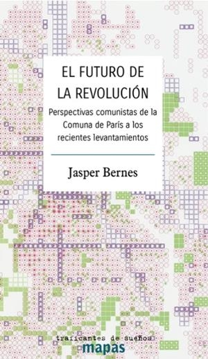 El futuro de la revolución | Bernes, Jasper | Cooperativa autogestionària