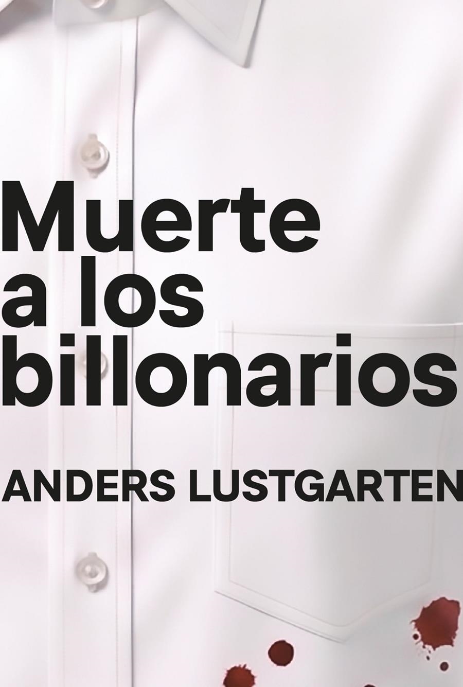 Muerte a los billonarios | Lustgarten, Anders | Cooperativa autogestionària