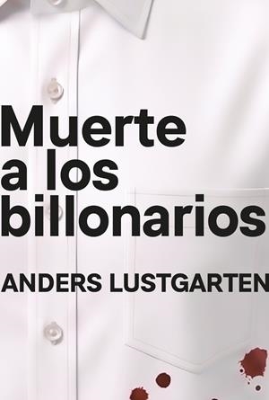 Muerte a los billonarios | Lustgarten, Anders | Cooperativa autogestionària