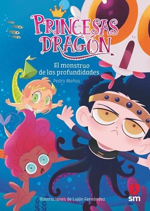 Princesas Dragón 6: El monstruo de las profundidades | Mañas Romero, Pedro | Cooperativa autogestionària