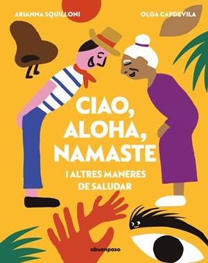Ciao, aloha, namaste i altres maneres de saludar | Capdevila (Cat), Olga / Squilloni Cat, Arianna | Cooperativa autogestionària