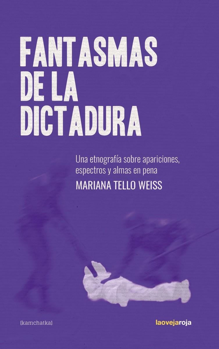 Fantasmas de la dictadura | Tello Weiss, Mariana | Cooperativa autogestionària